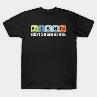 Science Doesn't Care What You Think T-Shirt